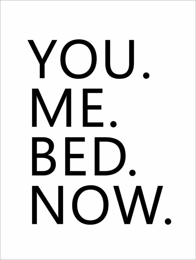 Poster You. Me. Bed. Now.