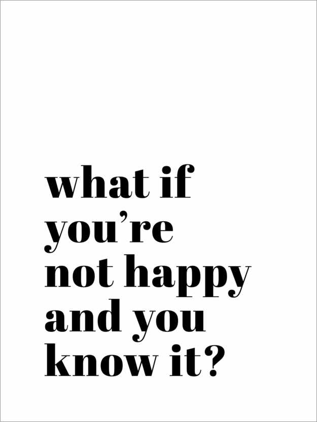 Poster What if you're not happy ... ?