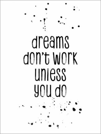 Poster TEXT ART Dreams don't work unless you do