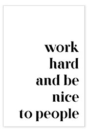 Poster  Work hard and be nice to people - Pulse of Art